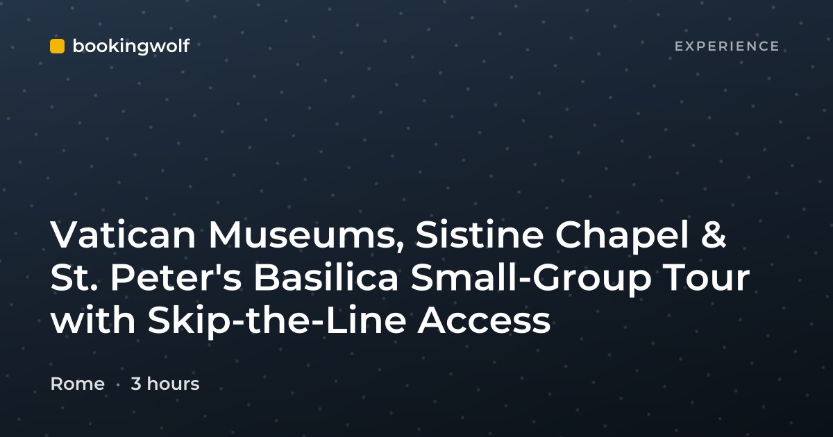 Vatican Museums, Sistine Chapel & St. Peter's Basilica Small-Group Tour with Skip-the-Line Access