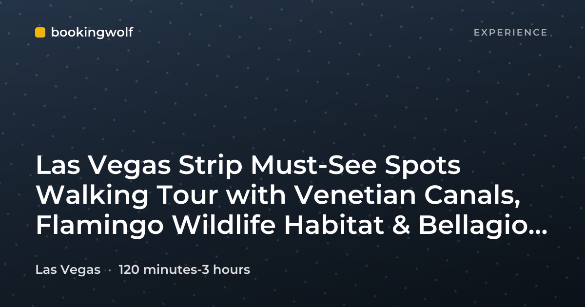 Las Vegas Strip Must-See Spots Walking Tour with Venetian Canals, Flamingo Wildlife Habitat & Bellagio Fountains