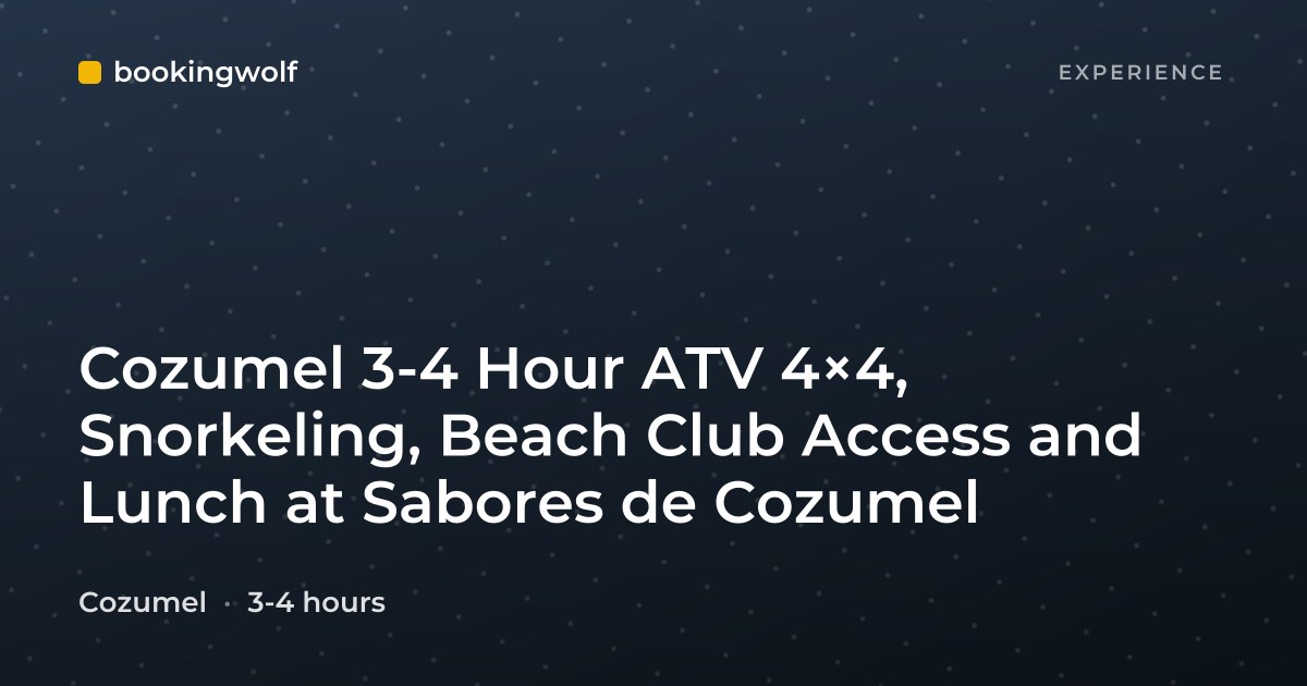 Cozumel 3-4 Hour ATV 4×4, Snorkeling, Beach Club Access and Lunch at Sabores de Cozumel