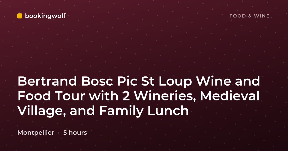 Bertrand Bosc Pic St Loup Wine and Food Tour with 2 Wineries, Medieval Village, and Family Lunch