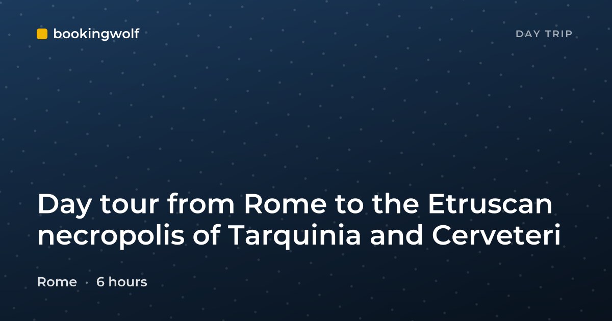 Day tour from Rome to the Etruscan necropolis of Tarquinia and Cerveteri
