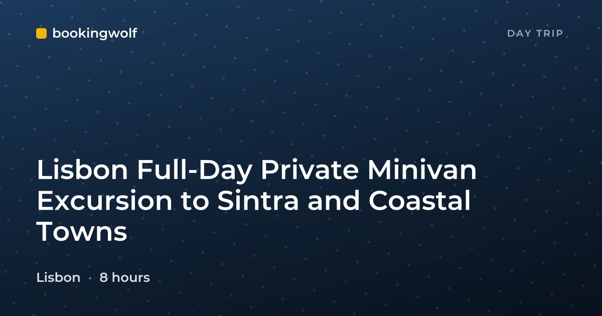 Lisbon Full-Day Private Minivan Excursion to Sintra and Coastal Towns