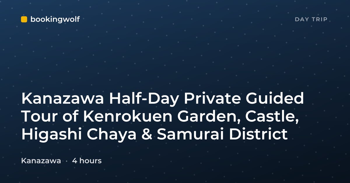 Kanazawa Half-Day Private Guided Tour of Kenrokuen Garden, Castle, Higashi Chaya & Samurai District