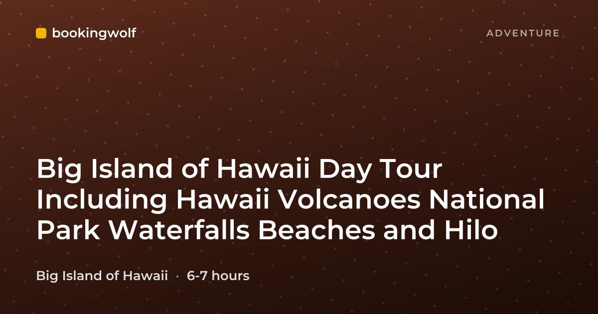 Big Island of Hawaii Day Tour Including Hawaii Volcanoes National Park Waterfalls Beaches and Hilo