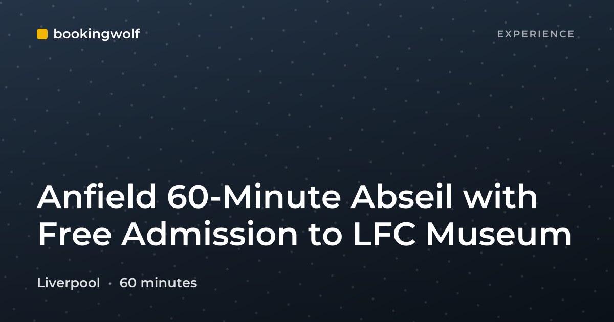 Anfield 60-Minute Abseil with Free Admission to LFC Museum