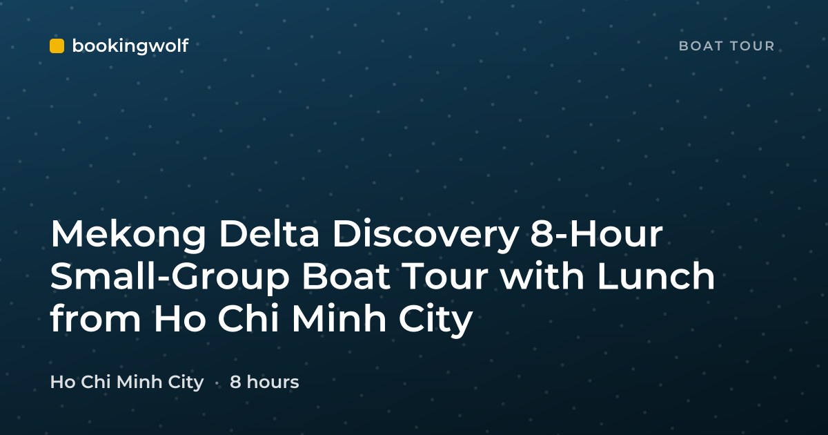 Mekong Delta Discovery 8-Hour Small-Group Boat Tour with Lunch from Ho Chi Minh City