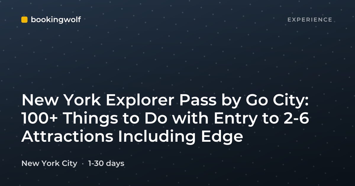 New York Explorer Pass by Go City: 100+ Things to Do with Entry to 2-6 Attractions Including Edge