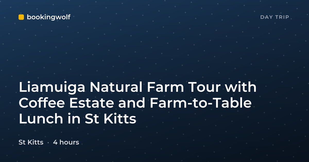 Liamuiga Natural Farm Tour with Coffee Estate and Farm-to-Table Lunch in St Kitts