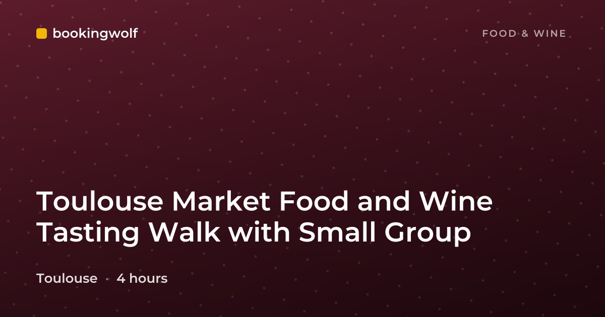 Toulouse Market Food and Wine Tasting Walk with Small Group