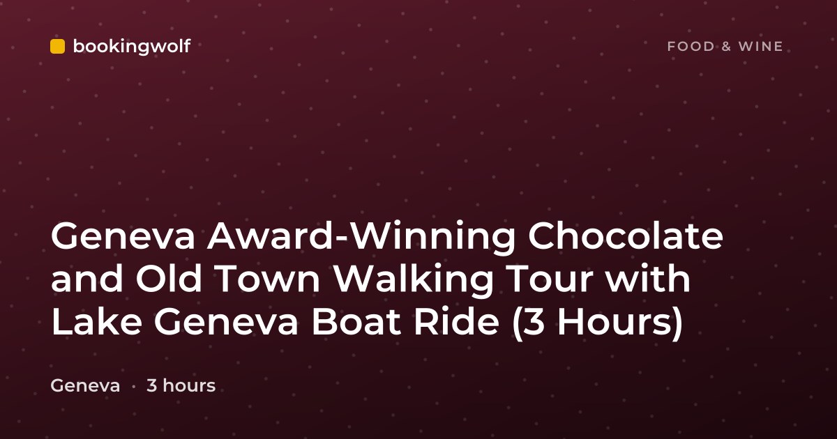 Geneva Award-Winning Chocolate and Old Town Walking Tour with Lake Geneva Boat Ride (3 Hours)