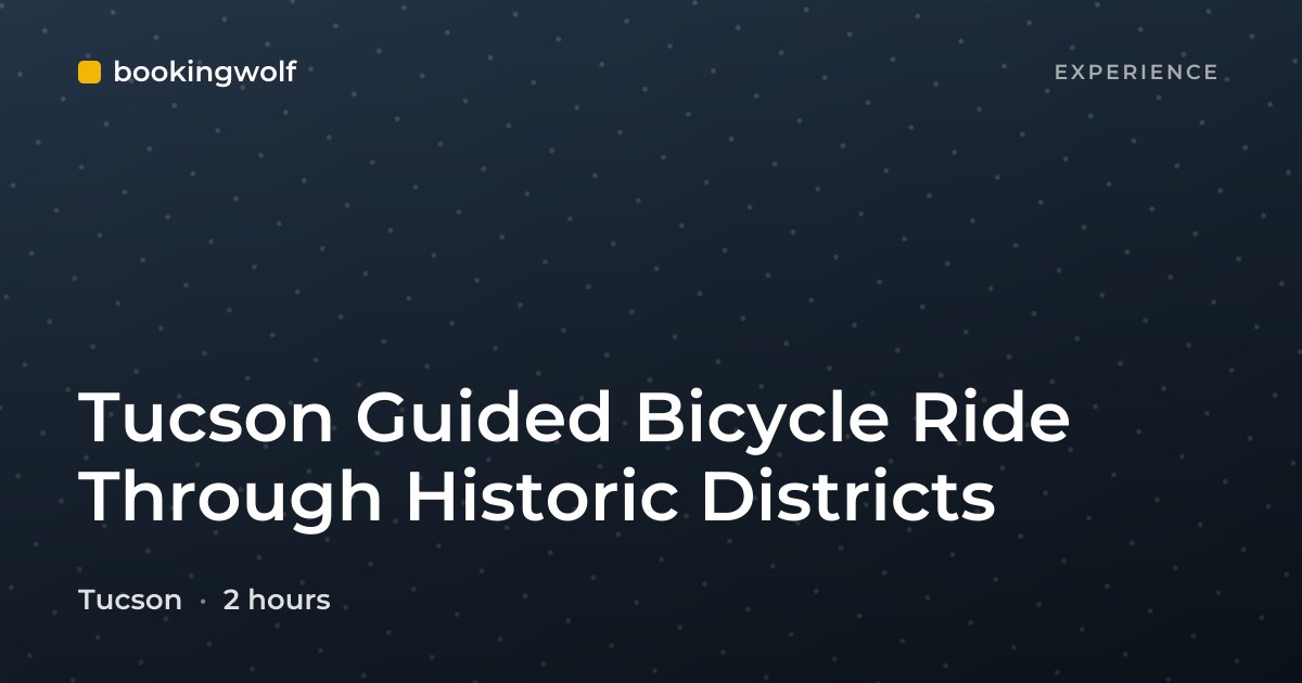 Tucson Guided Bicycle Ride Through Historic Districts