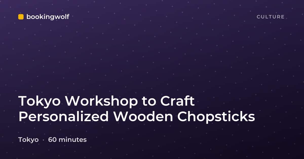Tokyo Workshop to Craft Personalized Wooden Chopsticks
