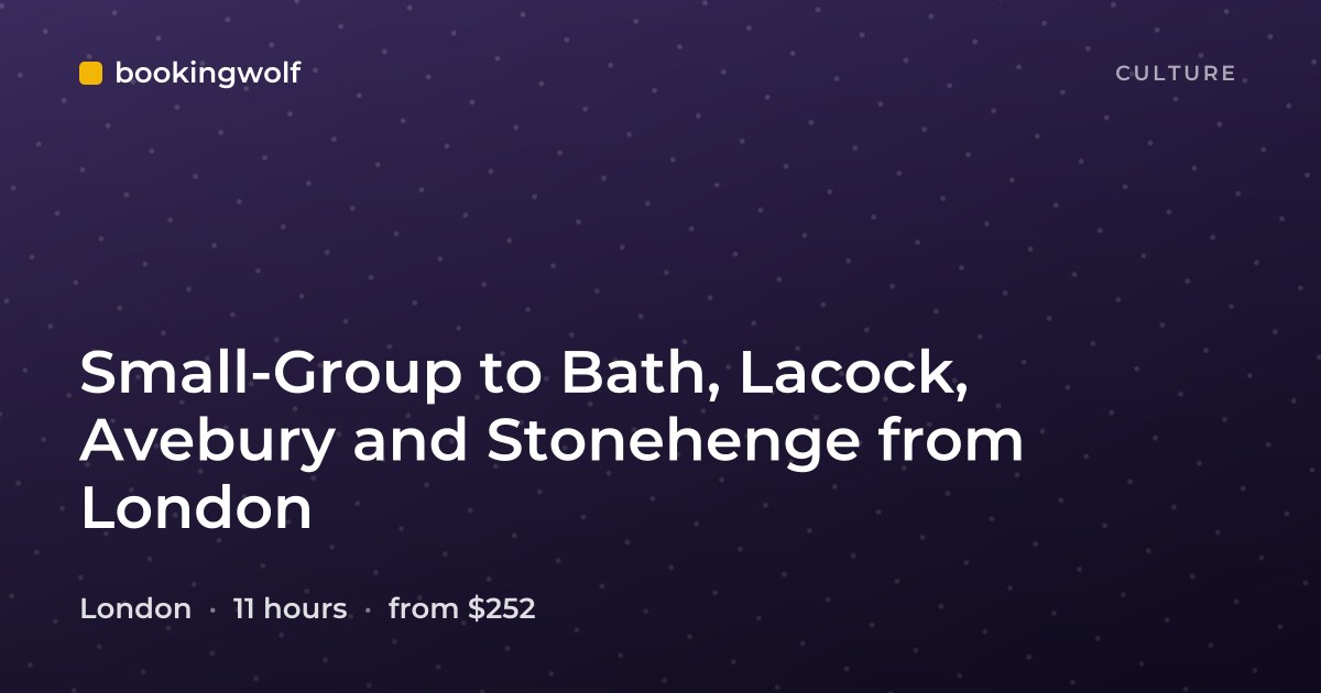 Small-Group to Bath, Lacock, Avebury and Stonehenge from London