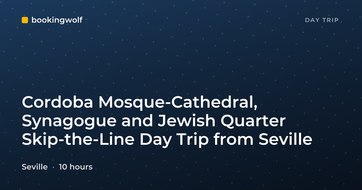 Cordoba Mosque-Cathedral, Synagogue and Jewish Quarter Skip-the-Line Day Trip from Seville