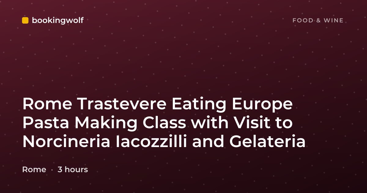 Rome Trastevere Eating Europe Pasta Making Class with Visit to Norcineria Iacozzilli and Gelateria