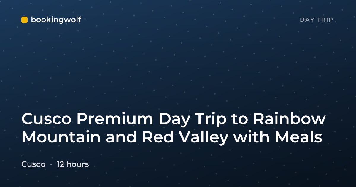 Cusco Premium Day Trip to Rainbow Mountain and Red Valley with Meals