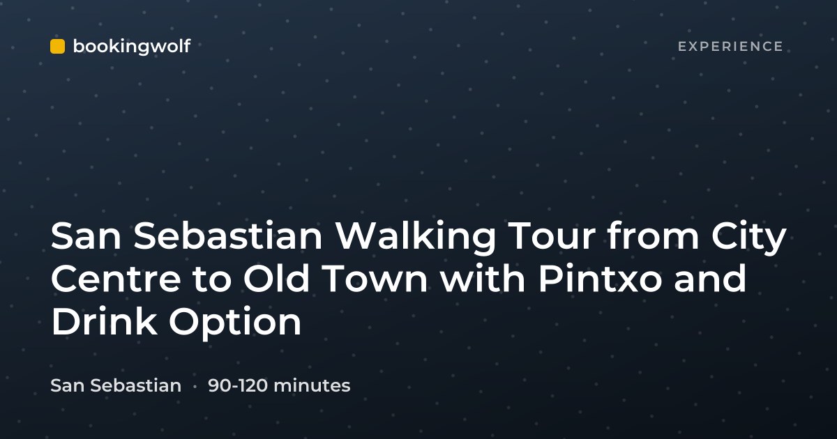 San Sebastian Walking Tour from City Centre to Old Town with Pintxo and Drink Option