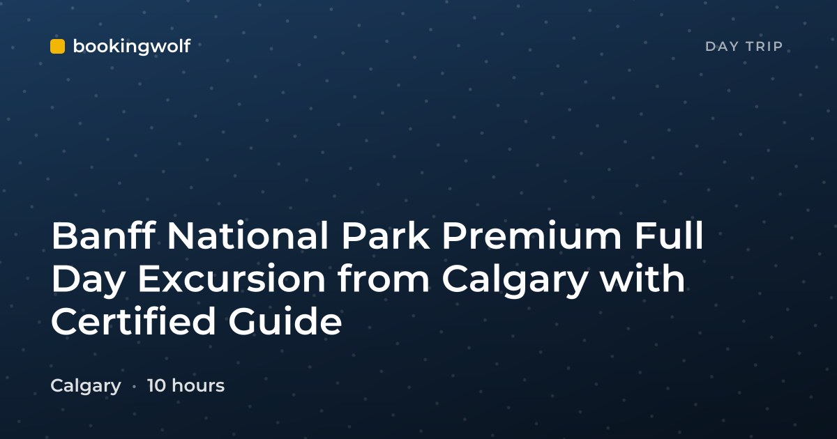 Banff National Park Premium Full Day Excursion from Calgary with Certified Guide