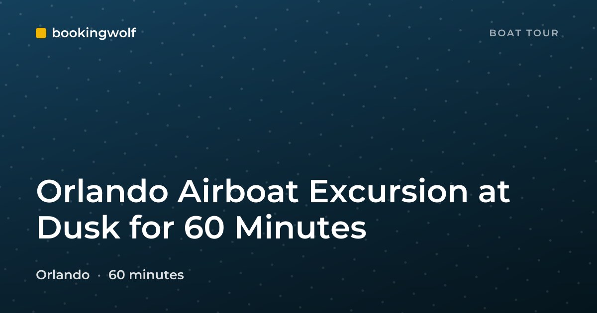 Orlando Airboat Excursion at Dusk for 60 Minutes